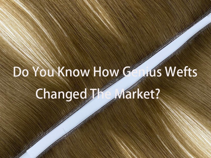 Why Choose Genius Weft Extensions? Is It Better Than Hand-tied Wefts? - BetterHairExtensions